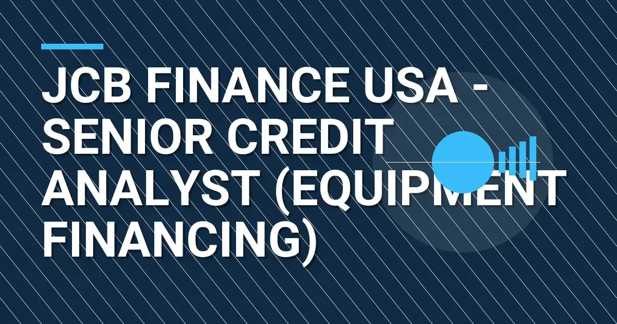 JCB Finance USA - Senior Credit Analyst (Equipment Financing)