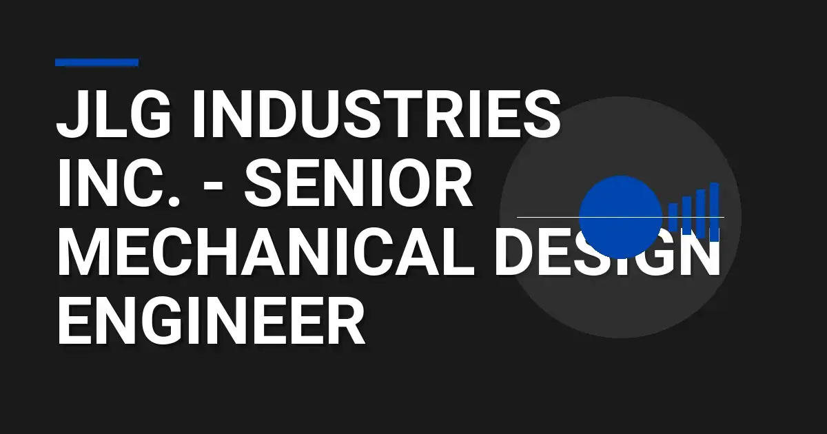 JLG Industries Inc. - Senior Mechanical Design Engineer