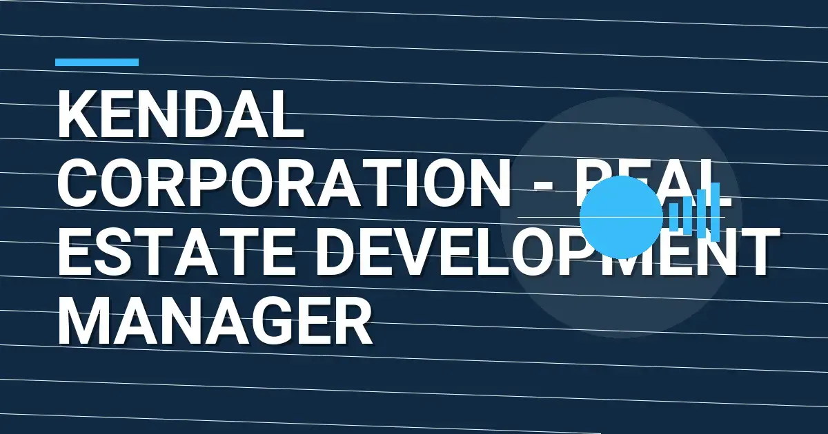 Kendal Corporation - Real Estate Development Manager
