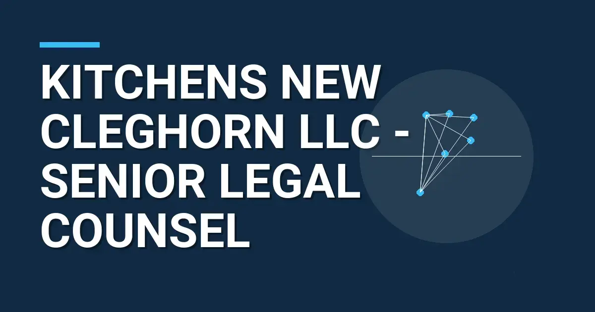 Kitchens New Cleghorn LLC - Senior Legal Counsel