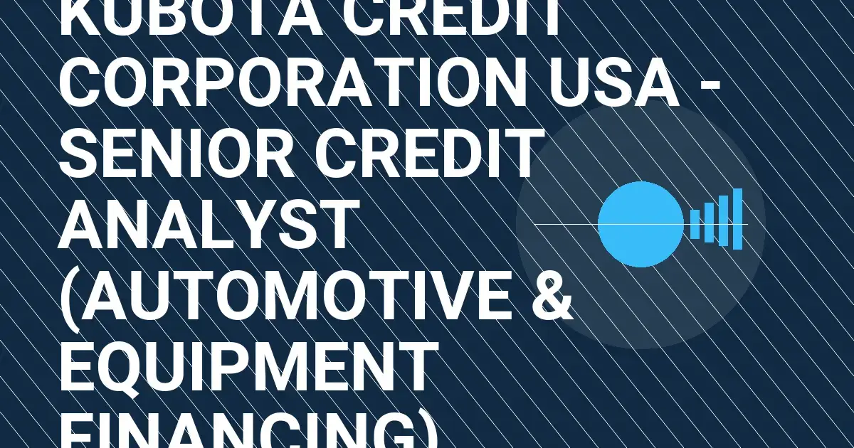Kubota Credit Corporation USA - Senior Credit Analyst (Automotive & Equipment Financing)