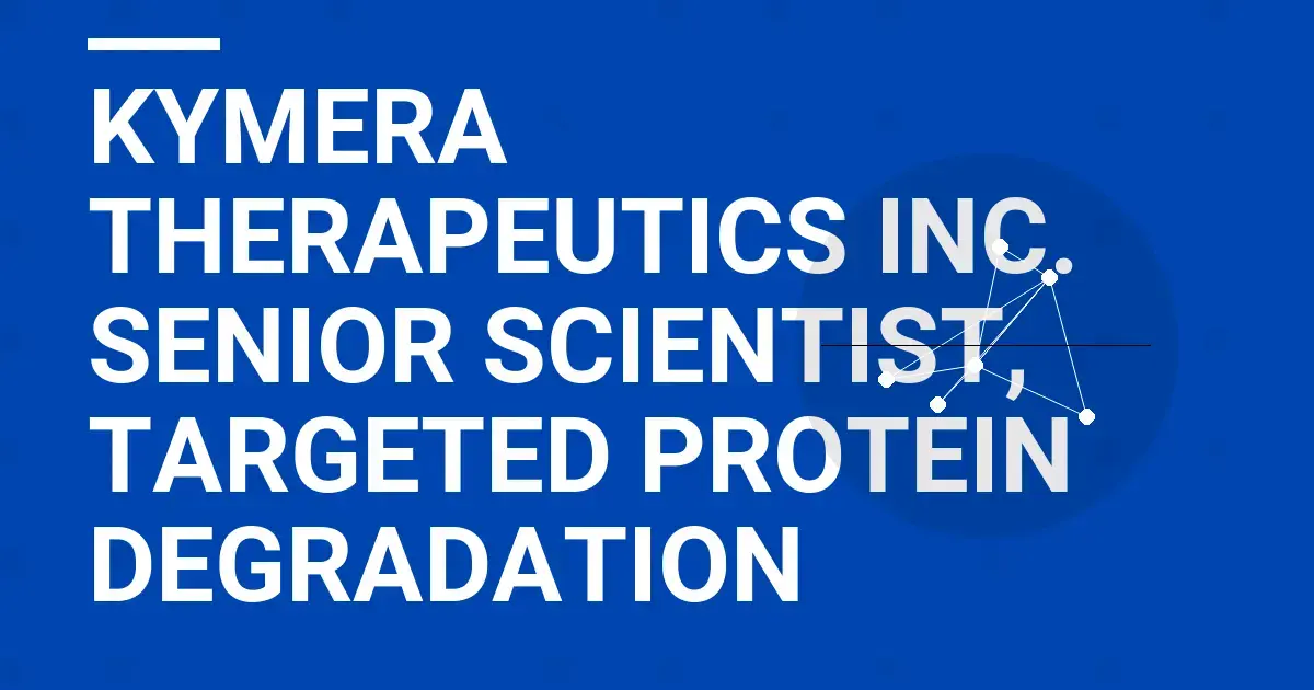 Kymera Therapeutics Inc. Senior Scientist, Targeted Protein Degradation