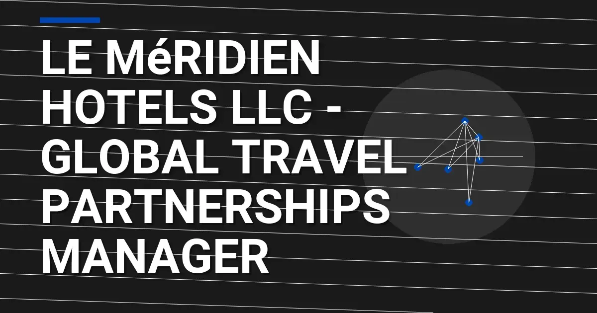 Le Méridien Hotels LLC - Global Travel Partnerships Manager