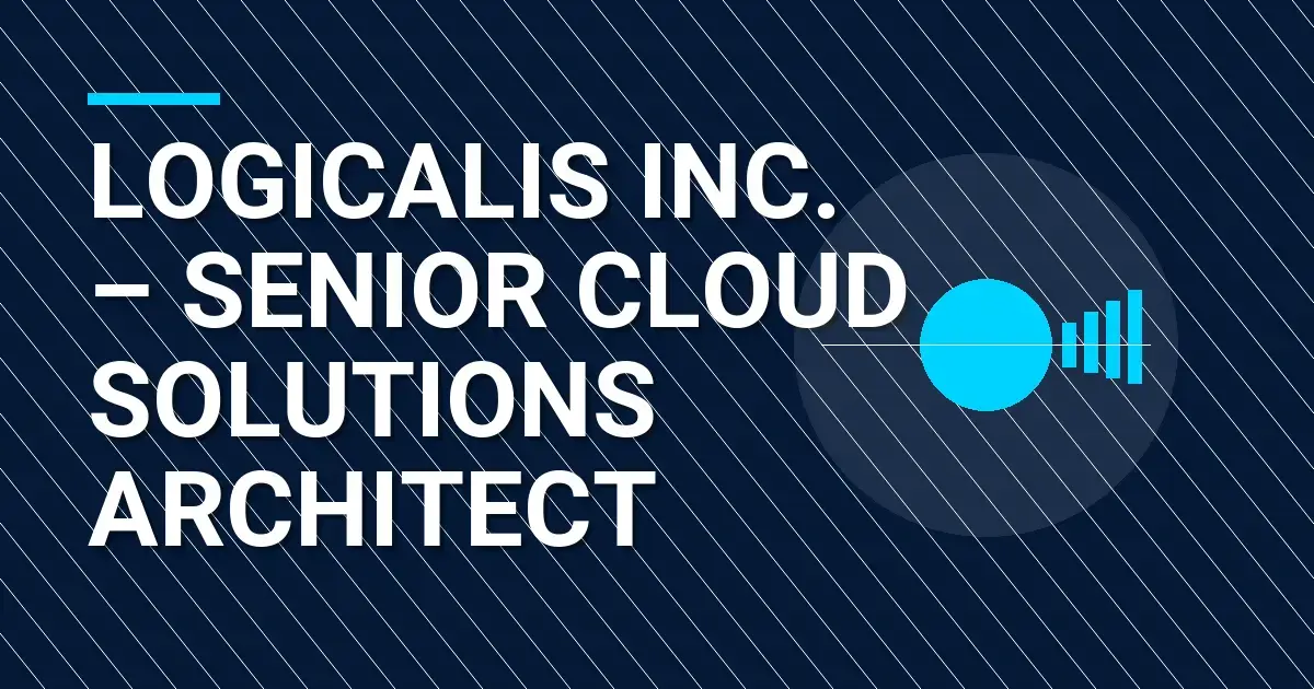 Logicalis Inc. – Senior Cloud Solutions Architect