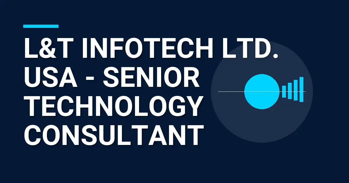 L&T Infotech Ltd. USA - Senior Technology Consultant