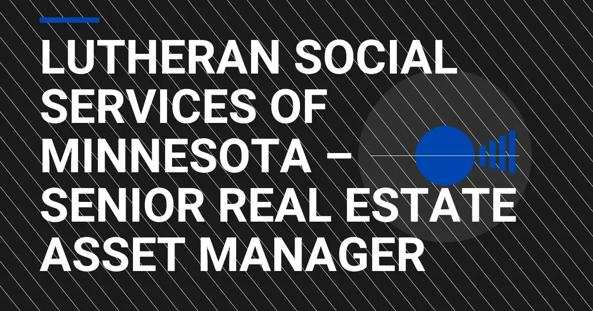 Lutheran Social Services of Minnesota – Senior Real Estate Asset Manager
