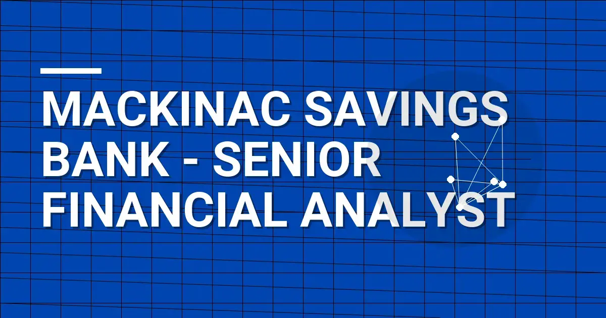 Mackinac Savings Bank - Senior Financial Analyst