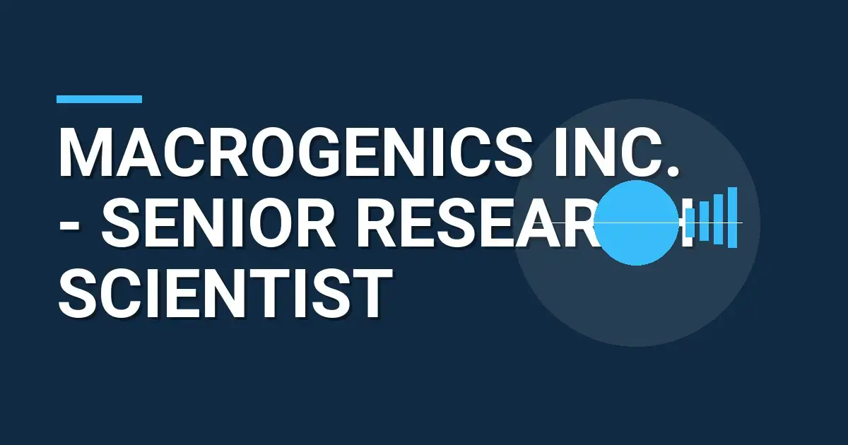 MacroGenics Inc. - Senior Research Scientist