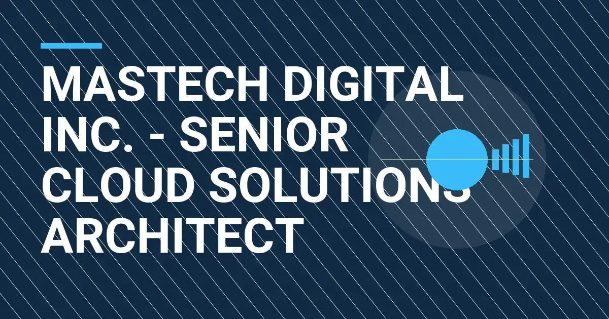 Mastech Digital Inc. - Senior Cloud Solutions Architect