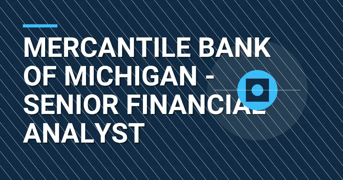 Mercantile Bank of Michigan - Senior Financial Analyst