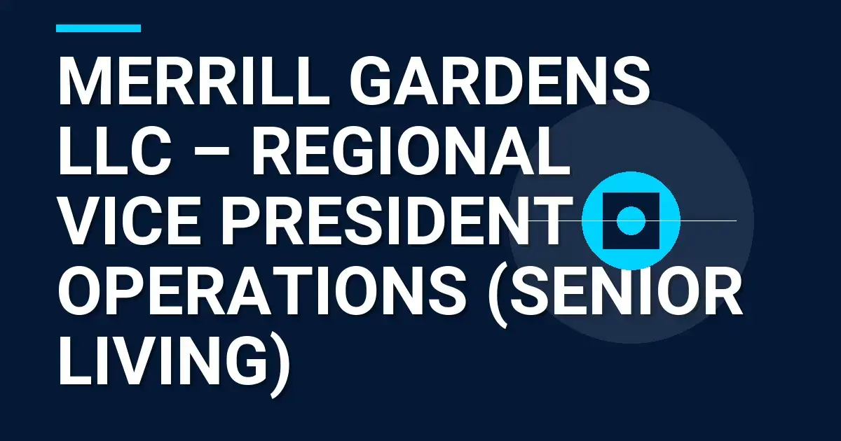 Merrill Gardens LLC – Regional Vice President of Operations (Senior Living)