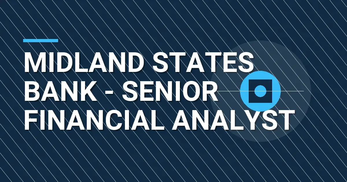 Midland States Bank - Senior Financial Analyst