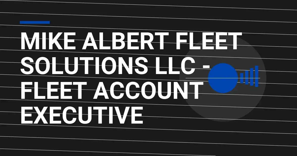 Mike Albert Fleet Solutions LLC - Fleet Account Executive