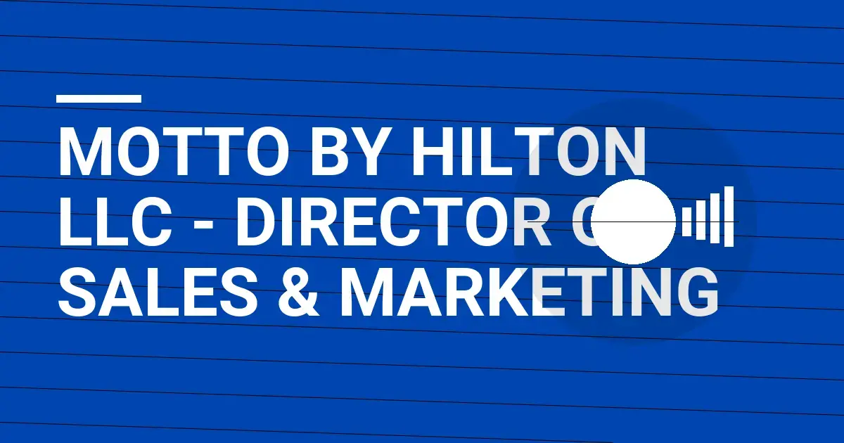 Motto by Hilton LLC - Director of Sales & Marketing