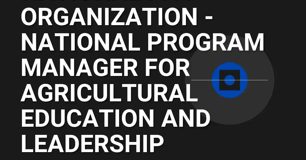 National FFA Organization - National Program Manager for Agricultural Education and Leadership Development