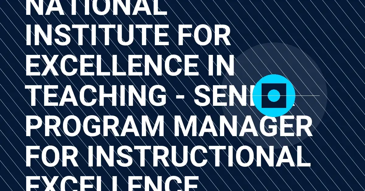 National Institute for Excellence in Teaching - Senior Program Manager for Instructional Excellence