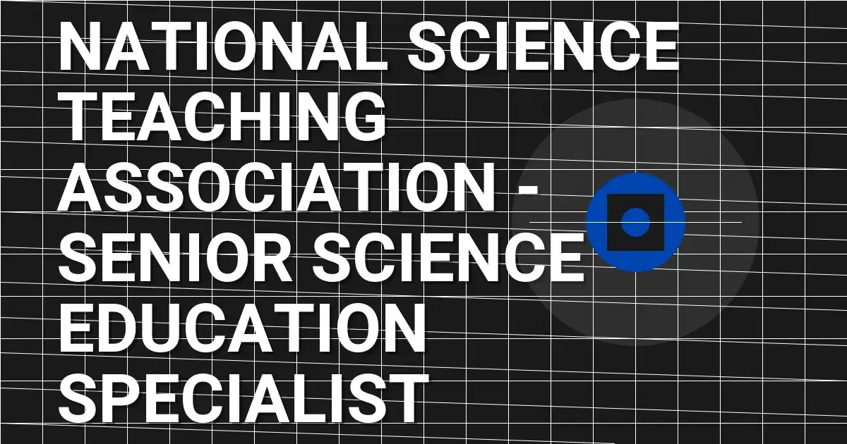 National Science Teaching Association - Senior Science Education Specialist
