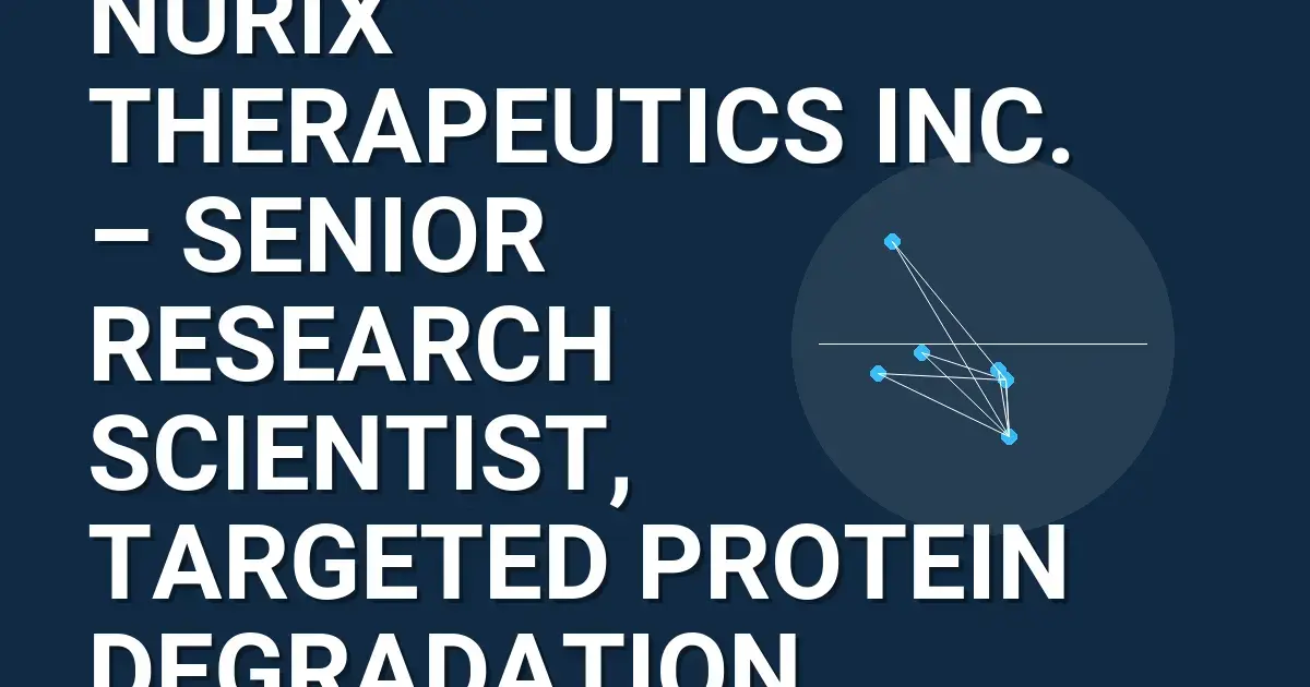 Nurix Therapeutics Inc. – Senior Research Scientist, Targeted Protein Degradation