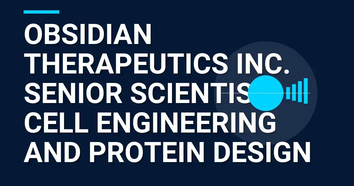 Obsidian Therapeutics Inc. Senior Scientist, Cell Engineering and Protein Design
