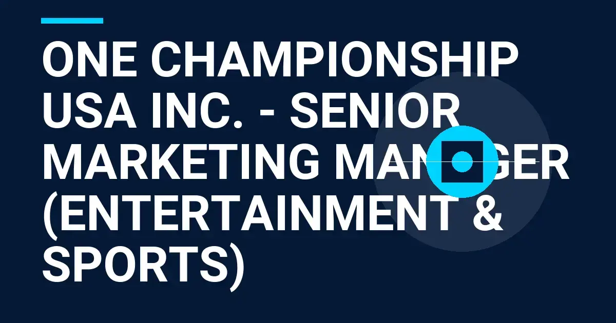 One Championship USA Inc. - Senior Marketing Manager (Entertainment & Sports)
