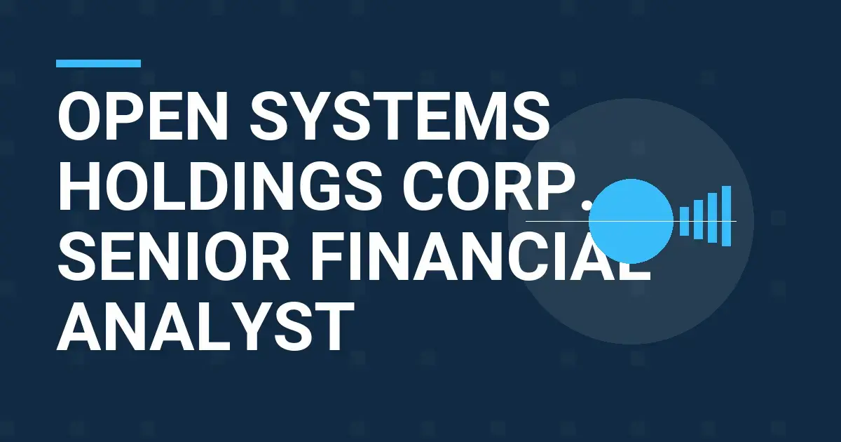Open Systems Holdings Corp. - Senior Financial Analyst