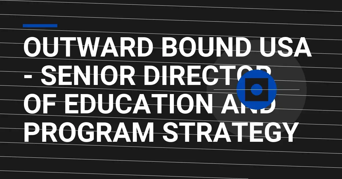 Outward Bound USA - Senior Director of Education and Program Strategy