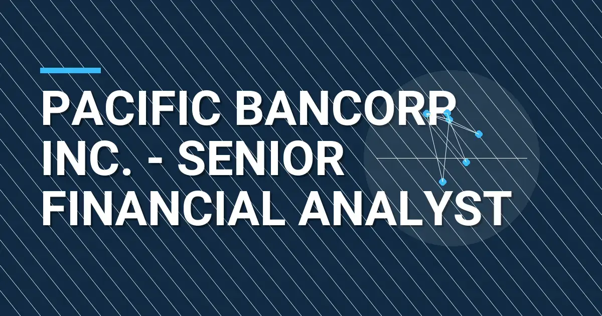 Pacific Bancorp Inc. - Senior Financial Analyst