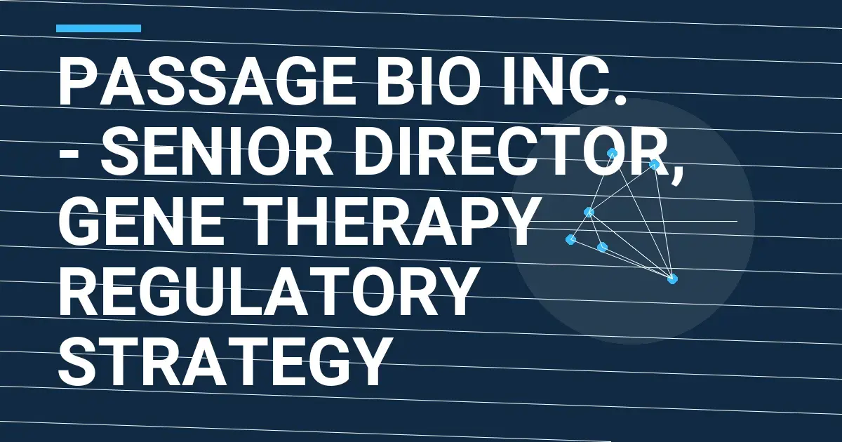 Passage Bio Inc. - Senior Director, Gene Therapy Regulatory Strategy