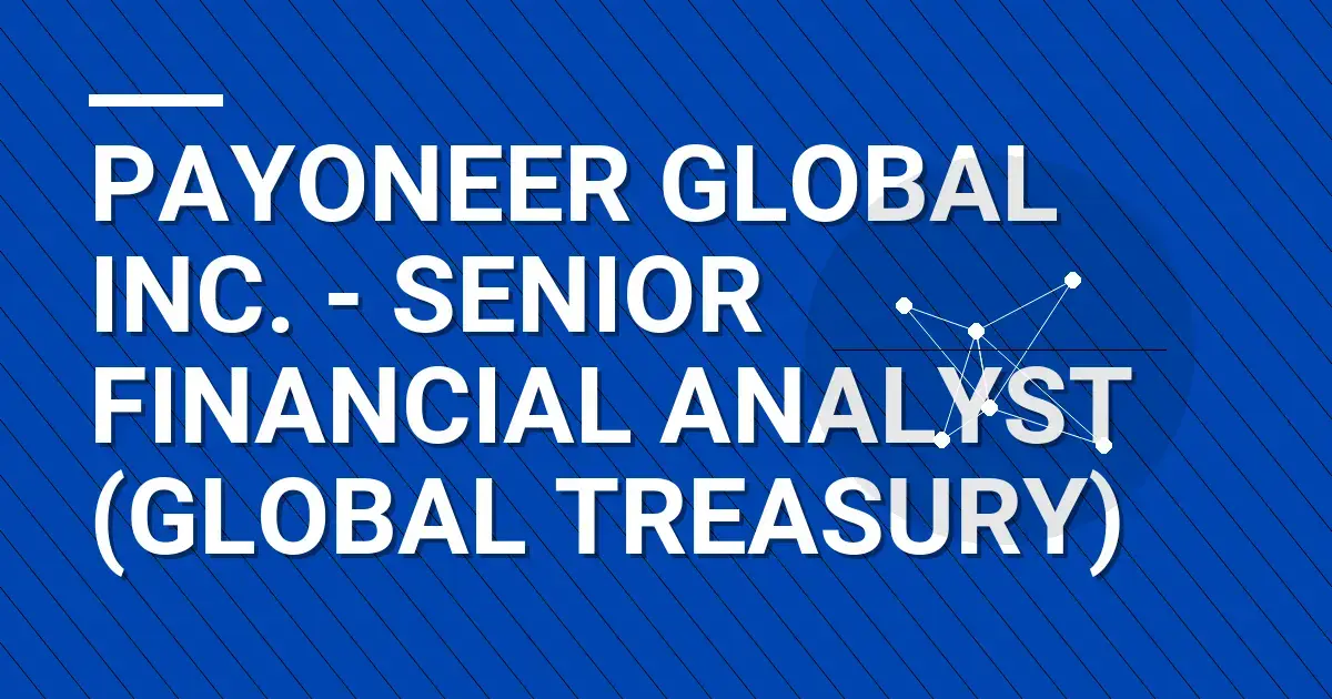 Payoneer Global Inc. - Senior Financial Analyst (Global Treasury)