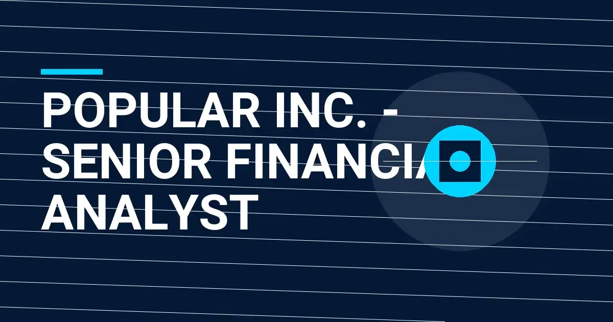 Popular Inc. - Senior Financial Analyst