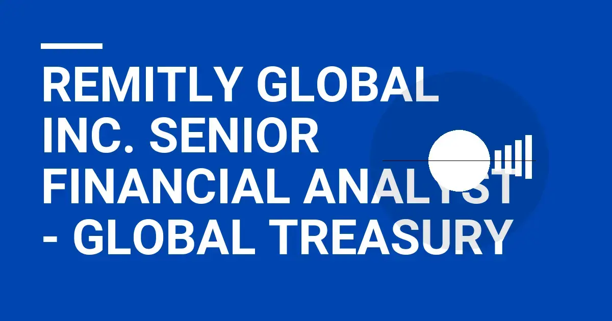 Remitly Global Inc. Senior Financial Analyst - Global Treasury