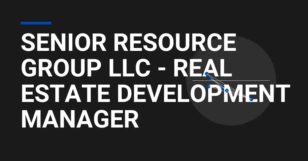 Senior Resource Group LLC - Real Estate Development Manager
