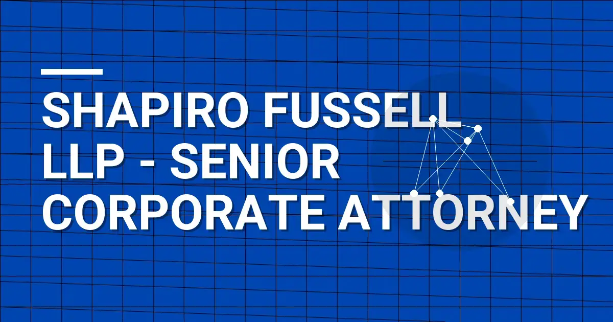 Shapiro Fussell LLP - Senior Corporate Attorney