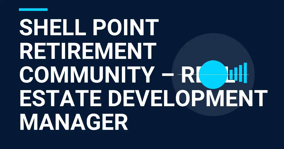Shell Point Retirement Community – Real Estate Development Manager
