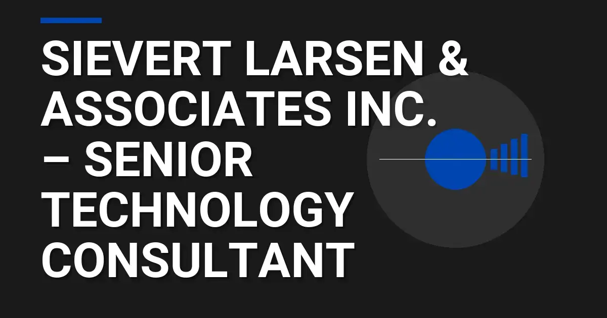 Sievert Larsen & Associates Inc. – Senior Technology Consultant