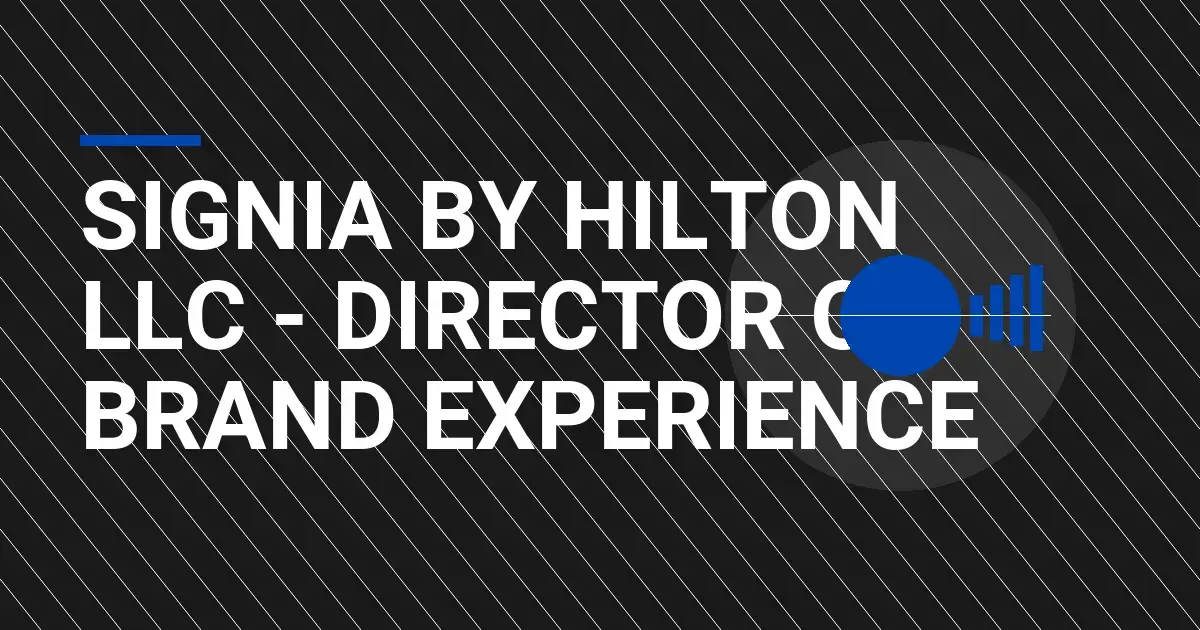 Signia by Hilton LLC - Director of Brand Experience