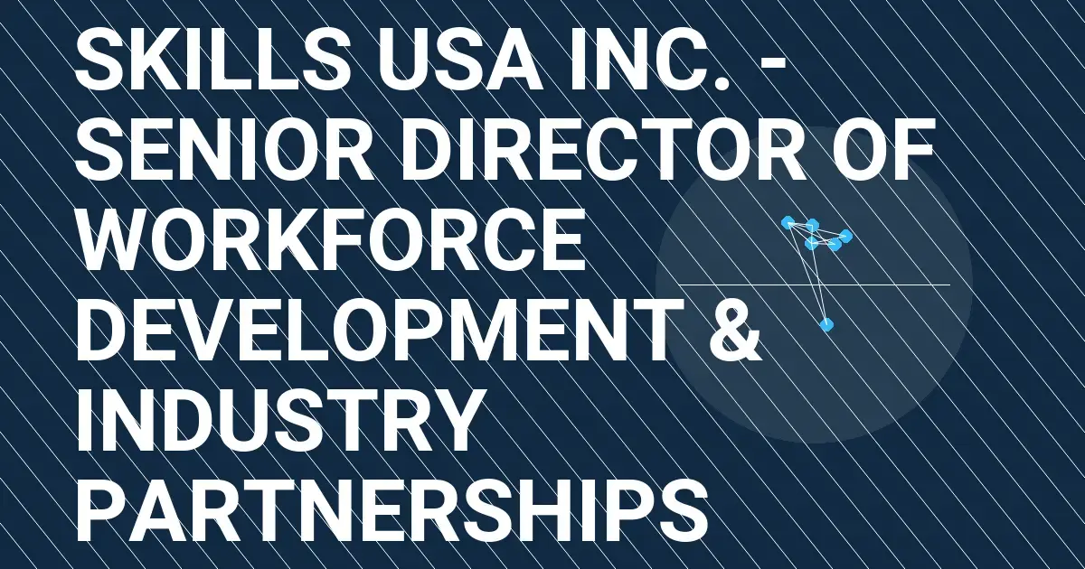 Skills USA Inc. - Senior Director of Workforce Development & Industry Partnerships