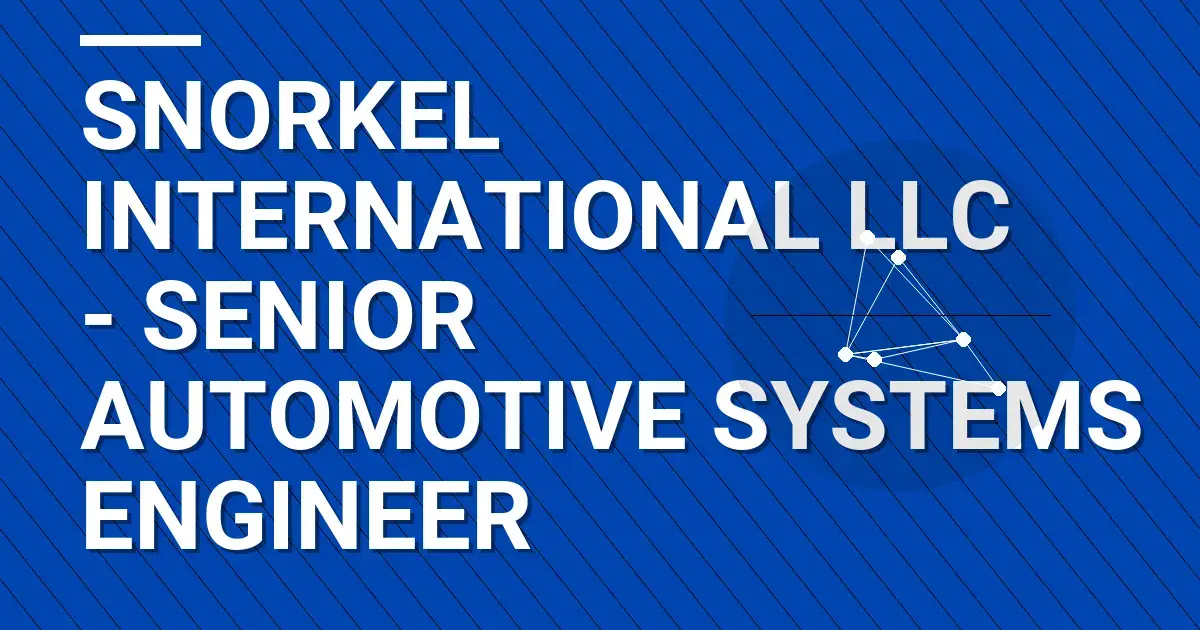 Snorkel International LLC - Senior Automotive Systems Engineer