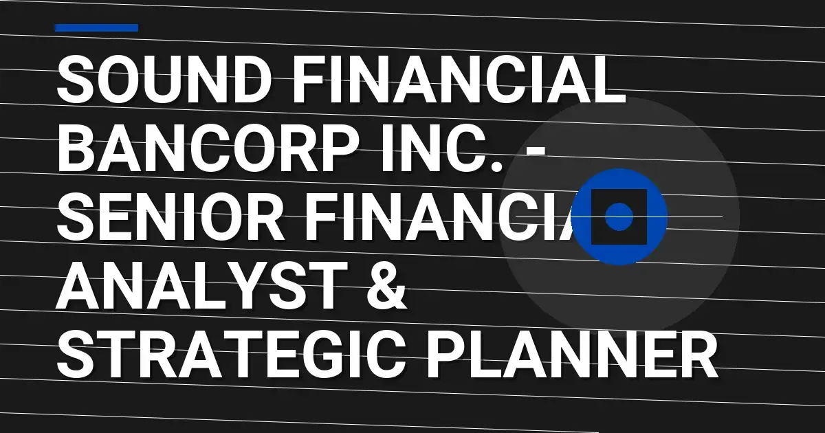 Sound Financial Bancorp Inc. - Senior Financial Analyst & Strategic Planner
