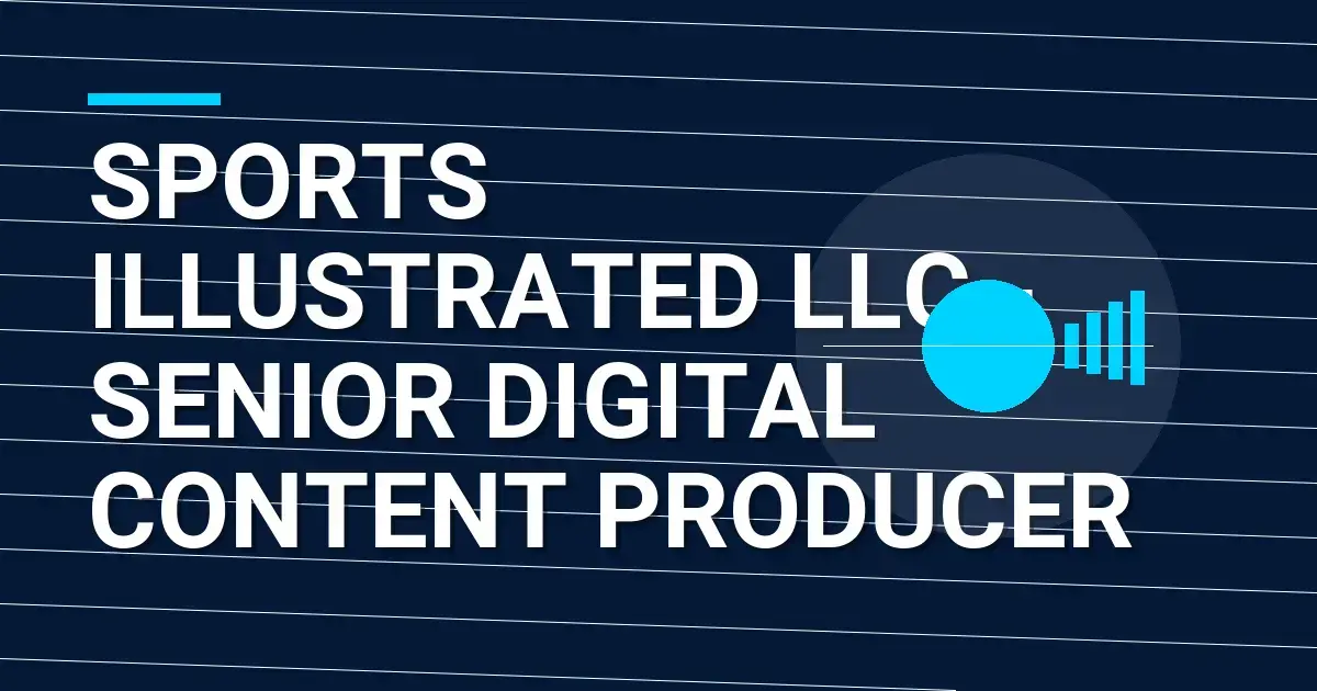 Sports Illustrated LLC - Senior Digital Content Producer