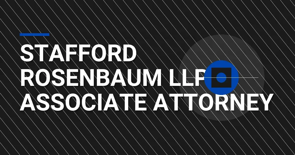 Stafford Rosenbaum LLP - Associate Attorney