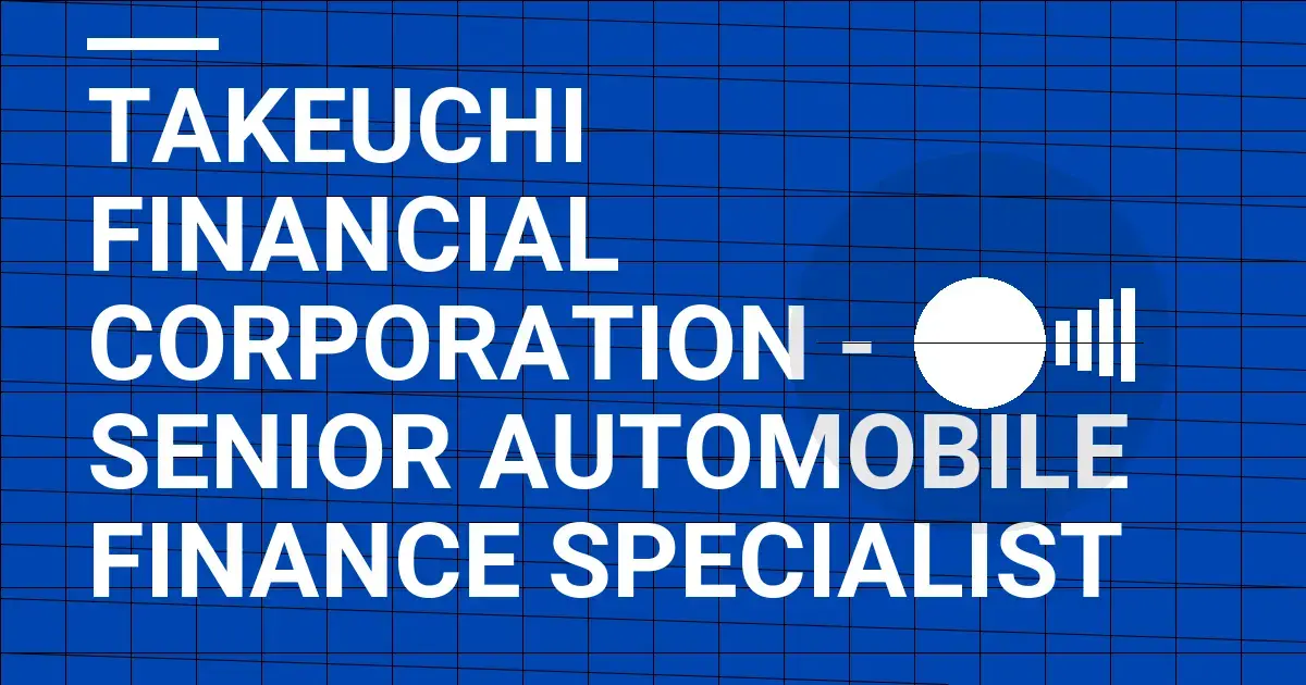Takeuchi Financial Corporation - Senior Automobile Finance Specialist