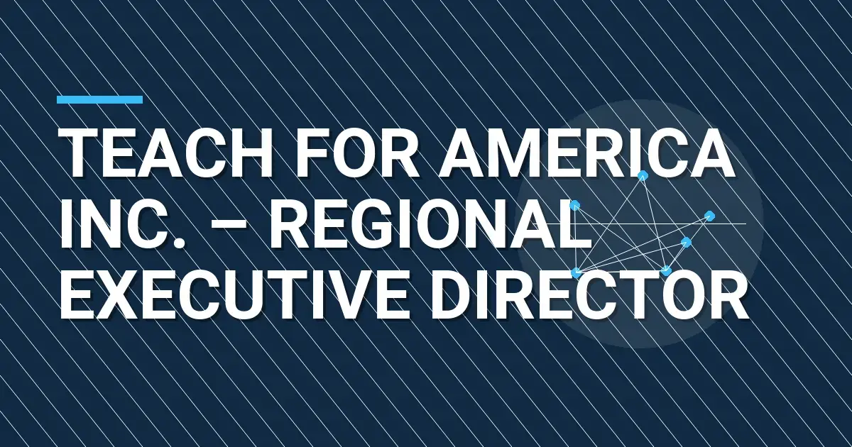 Teach For America Inc. – Regional Executive Director