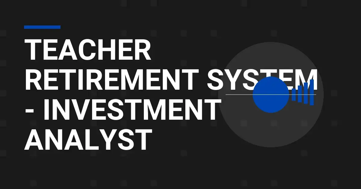Teacher Retirement System - Investment Analyst