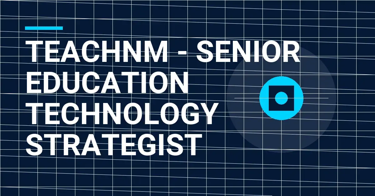 TeachNM - Senior Education Technology Strategist