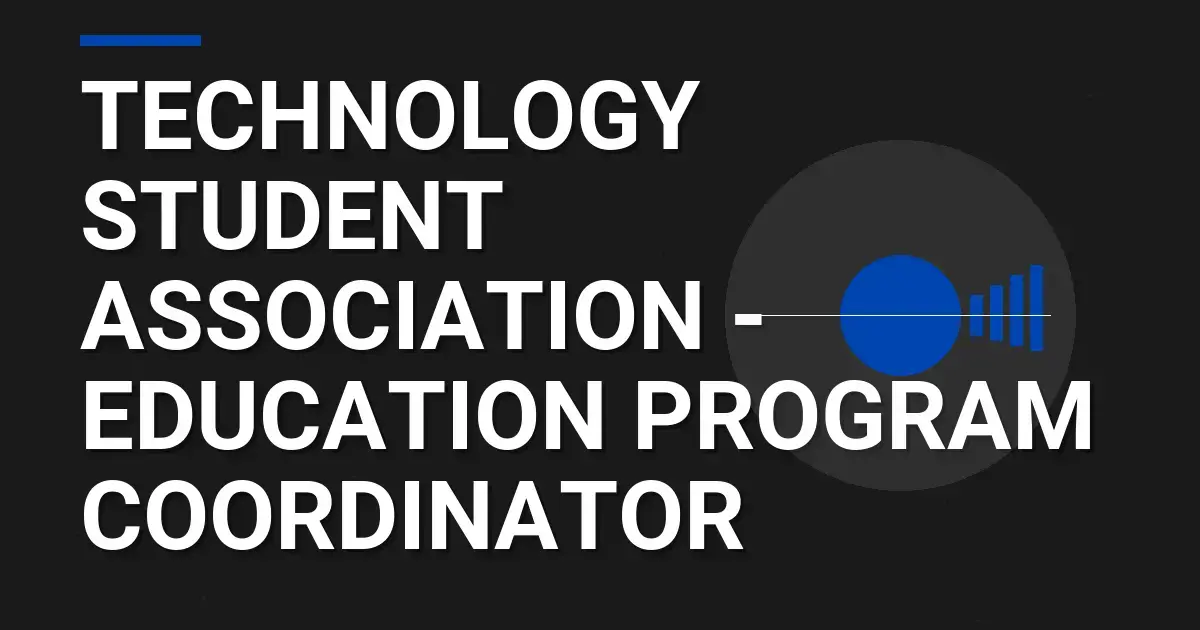 Technology Student Association - Education Program Coordinator
