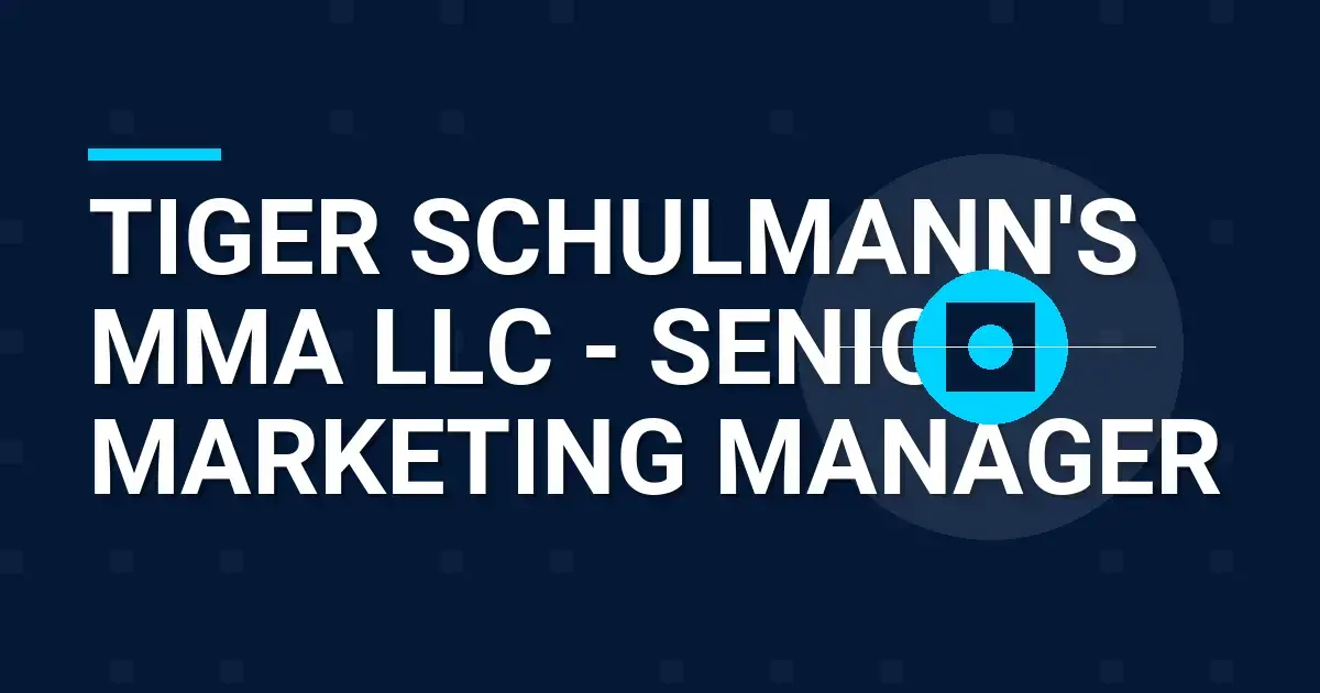 Tiger Schulmann's MMA LLC - Senior Marketing Manager