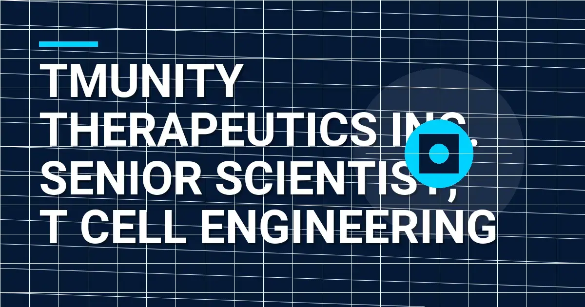 Tmunity Therapeutics Inc. Senior Scientist, T Cell Engineering