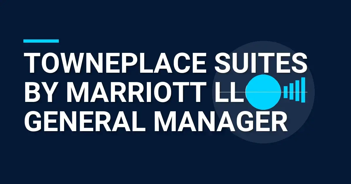 TownePlace Suites by Marriott LLC - General Manager