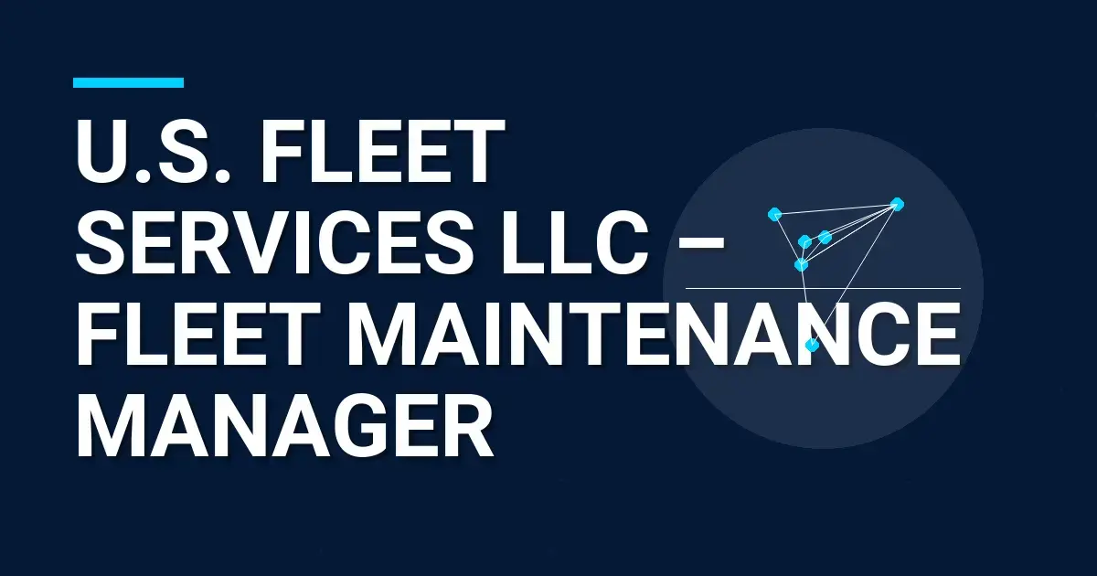 U.S. Fleet Services LLC – Fleet Maintenance Manager
